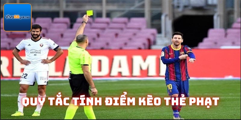 Kèo Cầu Thủ Nhận Thẻ Phạt Viva88 | Cập Nhật Kiến Thức 4 Quy tắc tính điểm kèo cầu thủ nhận thẻ phạt