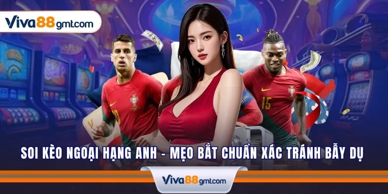 soi keo ngoai hang anh 1