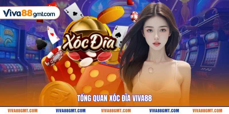 Tổng quan Xóc Đĩa VIVA88 